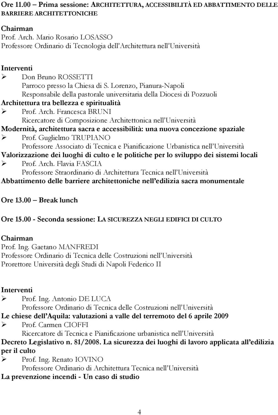 Lorenzo, Pianura-Napoli Responsabile della pastorale universitaria della Diocesi di Pozzuoli Archi