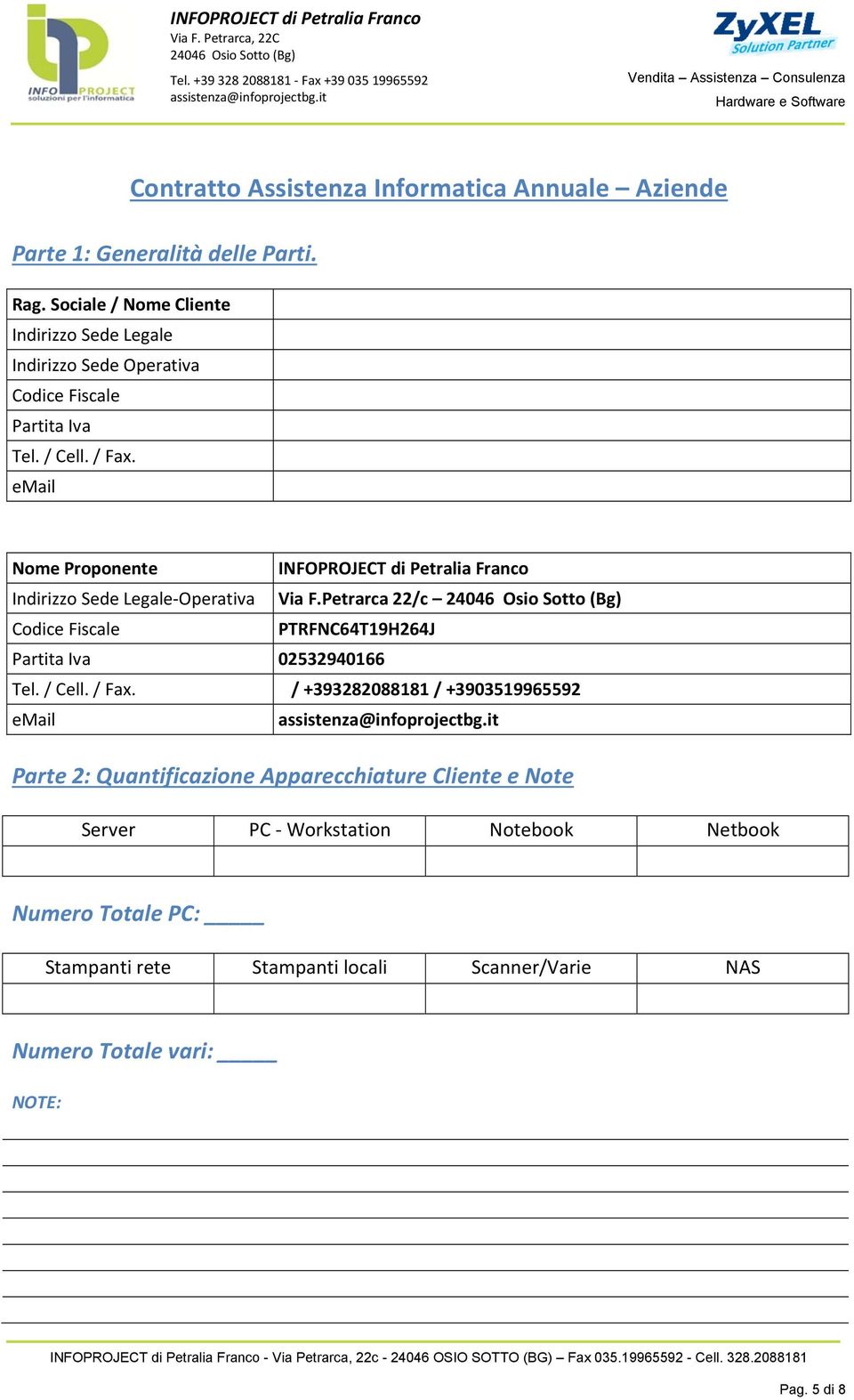 email Nome Proponente INFOPROJECT di Petralia Franco Indirizzo Sede Legale-Operativa Via F.