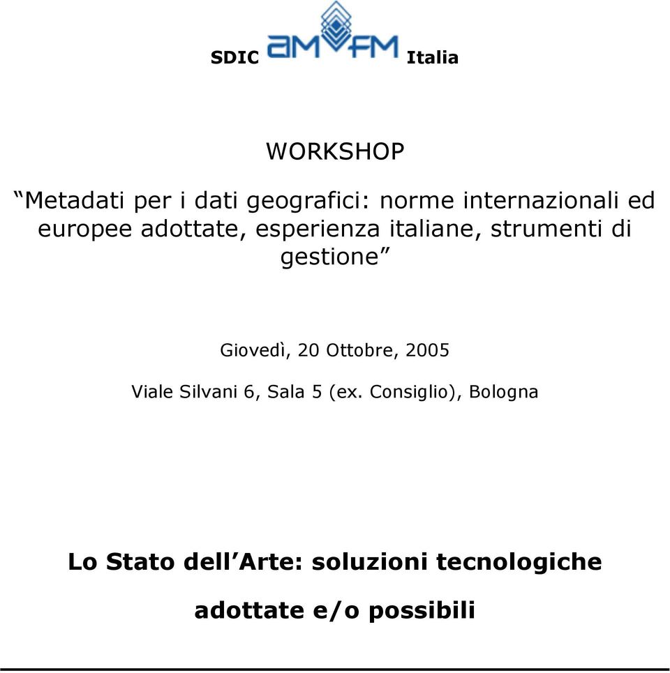 di gestione Giovedì, 20 Ottobre, 2005 Viale Silvani 6, Sala 5 (ex.
