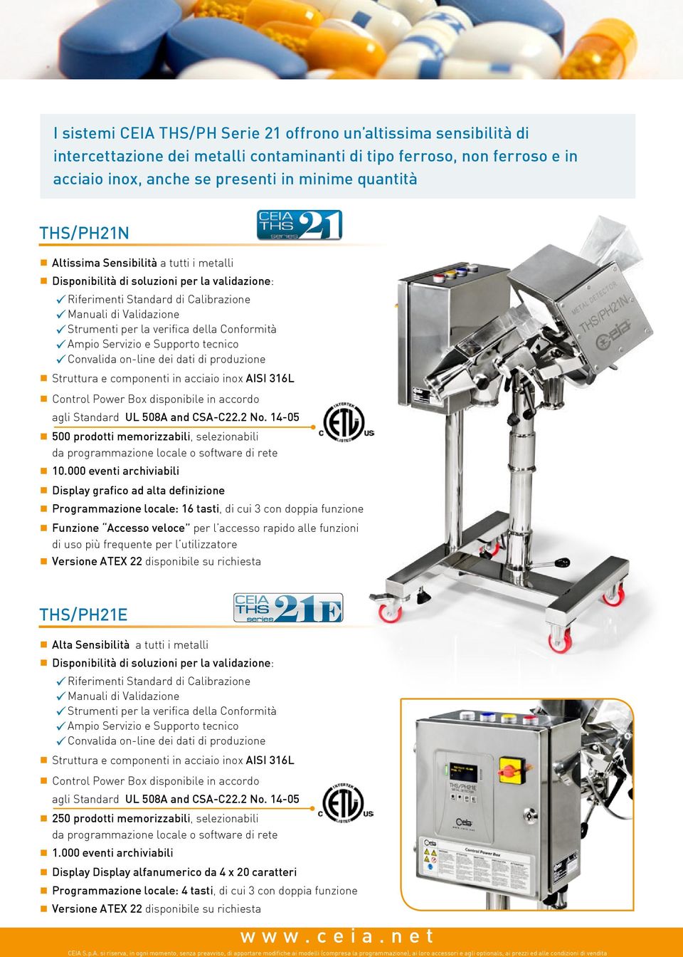 Ampio Servizio e Supporto tecnico Convalida on-line dei dati di produzione Struttura e componenti in acciaio inox AISI 316L Control Power Box disponibile in accordo agli Standard UL 508A and CSA-C22.