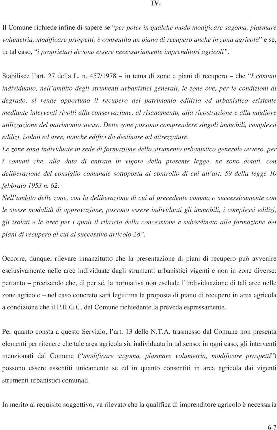 cessariamente imprenditori agricoli. Stabilisce l art. 27 della L. n.