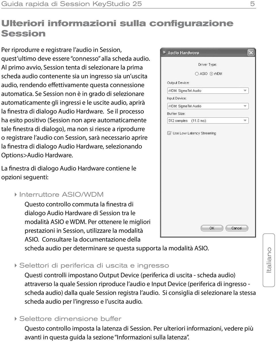 Se Session non è in grado di selezionare automaticamente gli ingressi e le uscite audio, aprirà la finestra di dialogo Audio Hardware.