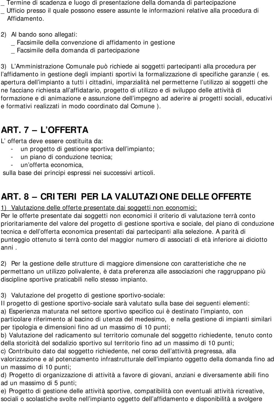 alla procedura per l affidamento in gestione degli impianti sportivi la formalizzazione di specifiche garanzie ( es.