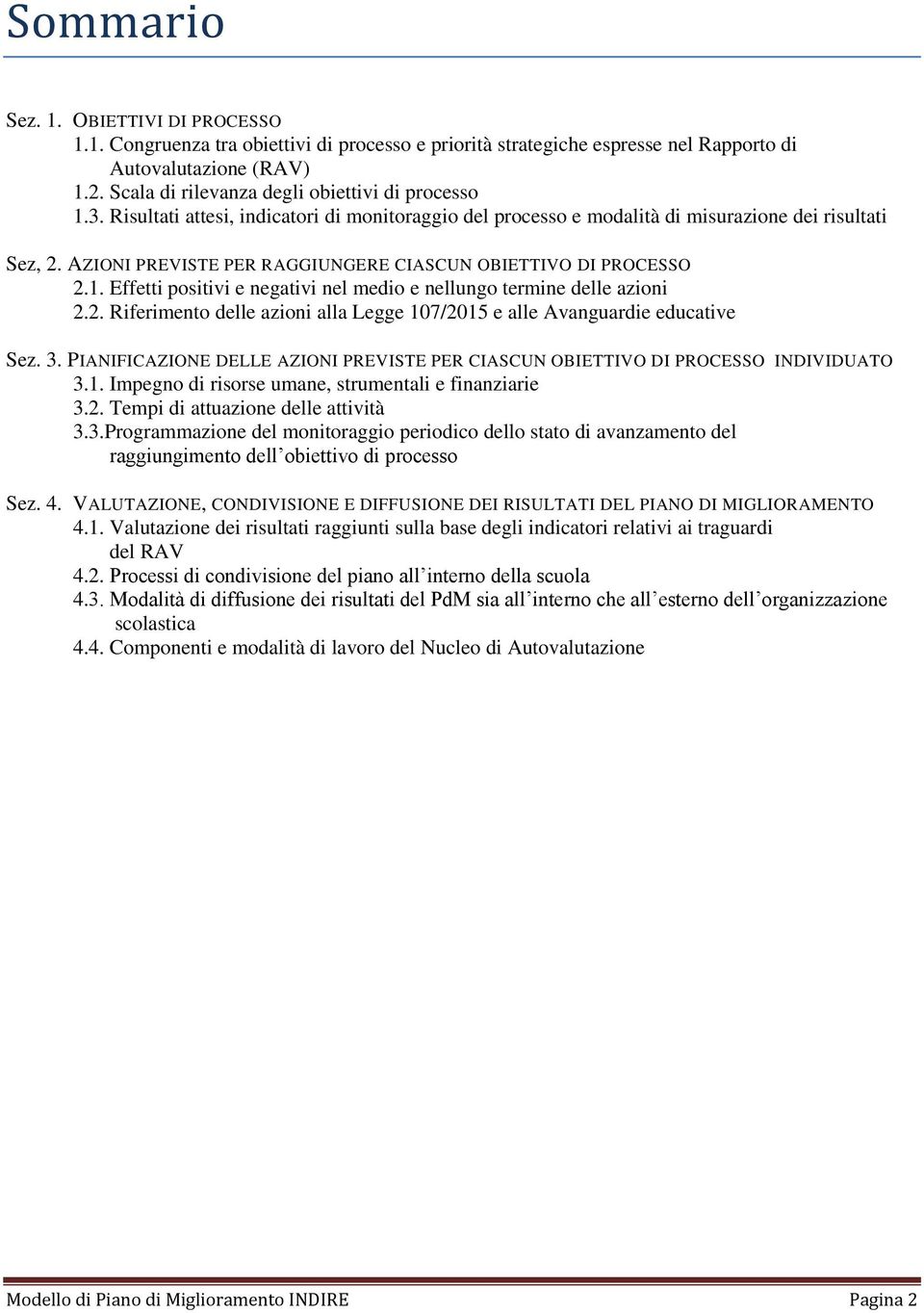 AZIONI PREVISTE PER RAGGIUNGERE CIASCUN OBIETTIVO DI PROCESSO 2.1. Effetti positivi e negativi nel medio e nellungo delle azioni 2.2. Riferimento delle azioni alla Legge 107/ e alle Avanguardie educative Sez.