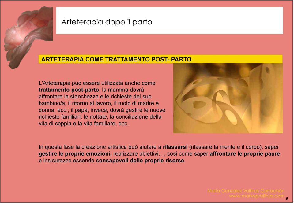 ; il papà, invece, dovrà gestire le nuove richieste familiari, le nottate, la conciliazione della vita di coppia e la vita familiare, ecc.