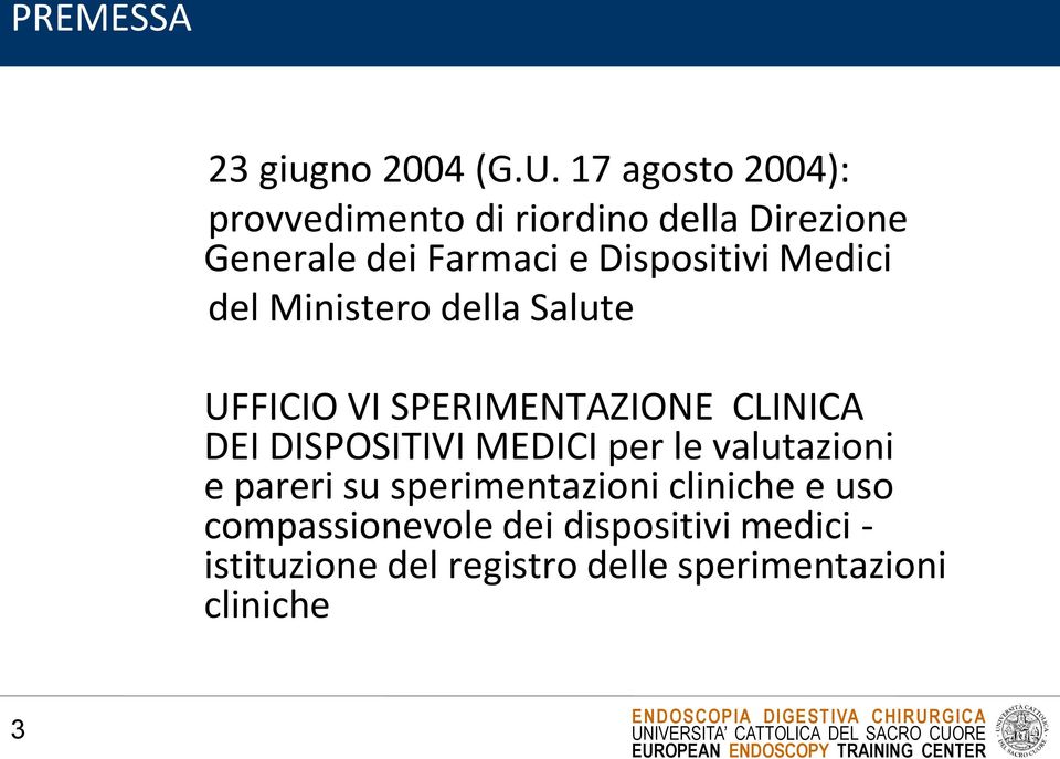 Medici del Ministero della Salute UFFICIO VI SPERIMENTAZIONE CLINICA DEI DISPOSITIVI MEDICI