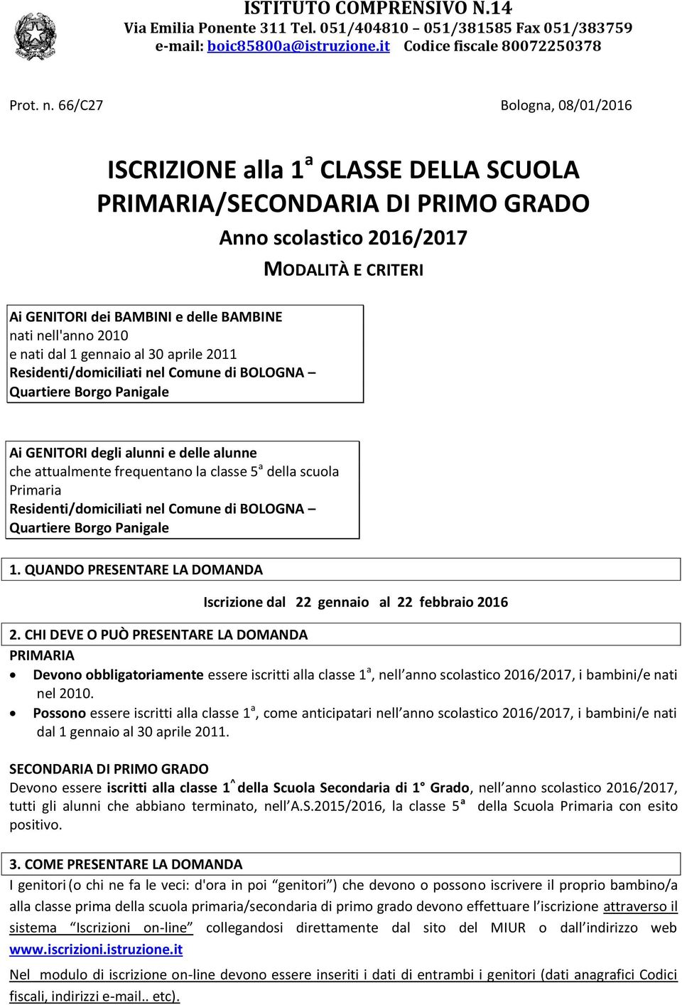 nell'anno 2010 e nati dal 1 gennaio al 30 aprile 2011 Residenti/domiciliati nel Comune di BOLOGNA Quartiere Borgo Panigale Ai GENITORI degli alunni e delle alunne che attualmente frequentano la