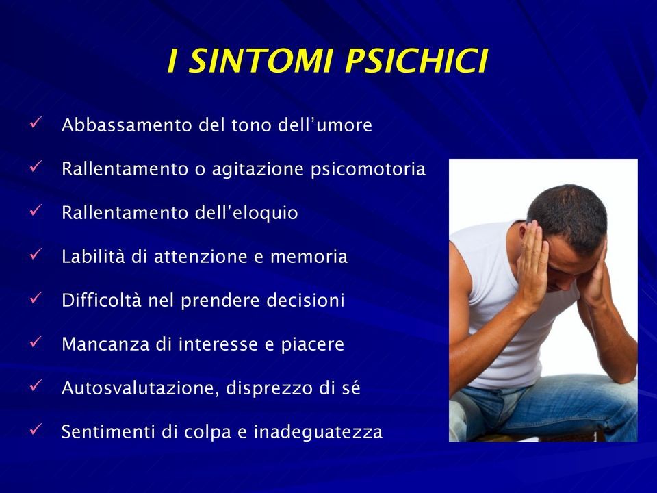 attenzione e memoria Difficoltà nel prendere decisioni Mancanza di