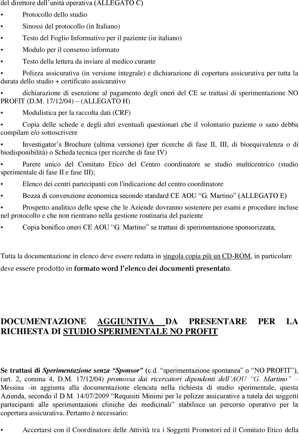 assicurativo dichiarazione di esenzione al pagamento degli oneri del CE se trattasi di sperimentazione NO PROFIT (D.M.