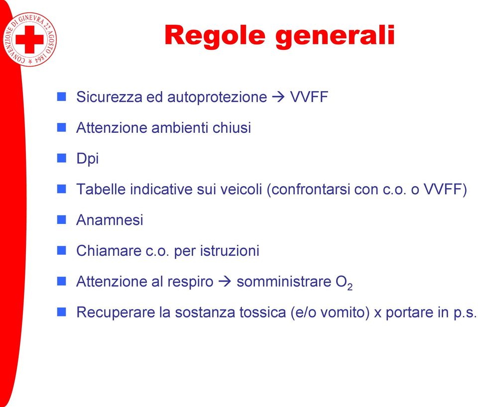 o. per istruzioni Attenzione al respiro somministrare O 2 Recuperare