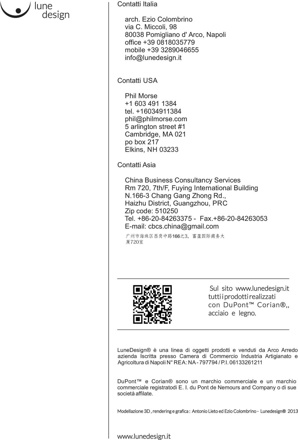 com 5 arlington street #1 Cambridge, MA 021 po box 217 Elkins, NH 03233 Contatti Asia China Business Consultancy Services Rm 720, 7th/F, Fuying International Building N.166-3 Chang Gang Zhong Rd.