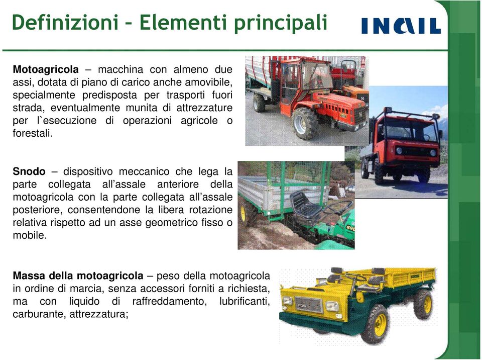 Snodo dispositivo meccanico che lega la parte collegata all assale anteriore della motoagricola con la parte collegata all assale posteriore, consentendone la libera