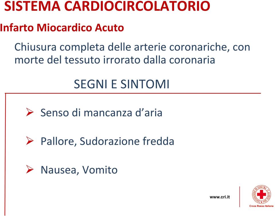 irrorato dalla coronaria SEGNI E SINTOMI Senso di