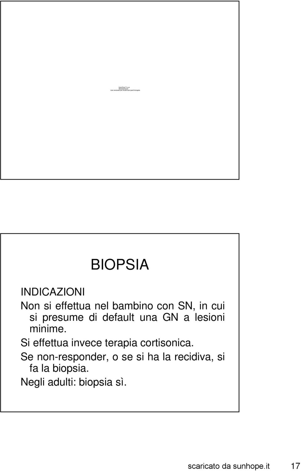 default una GN a lesioni minime. Si effettua invece terapia cortisonica.