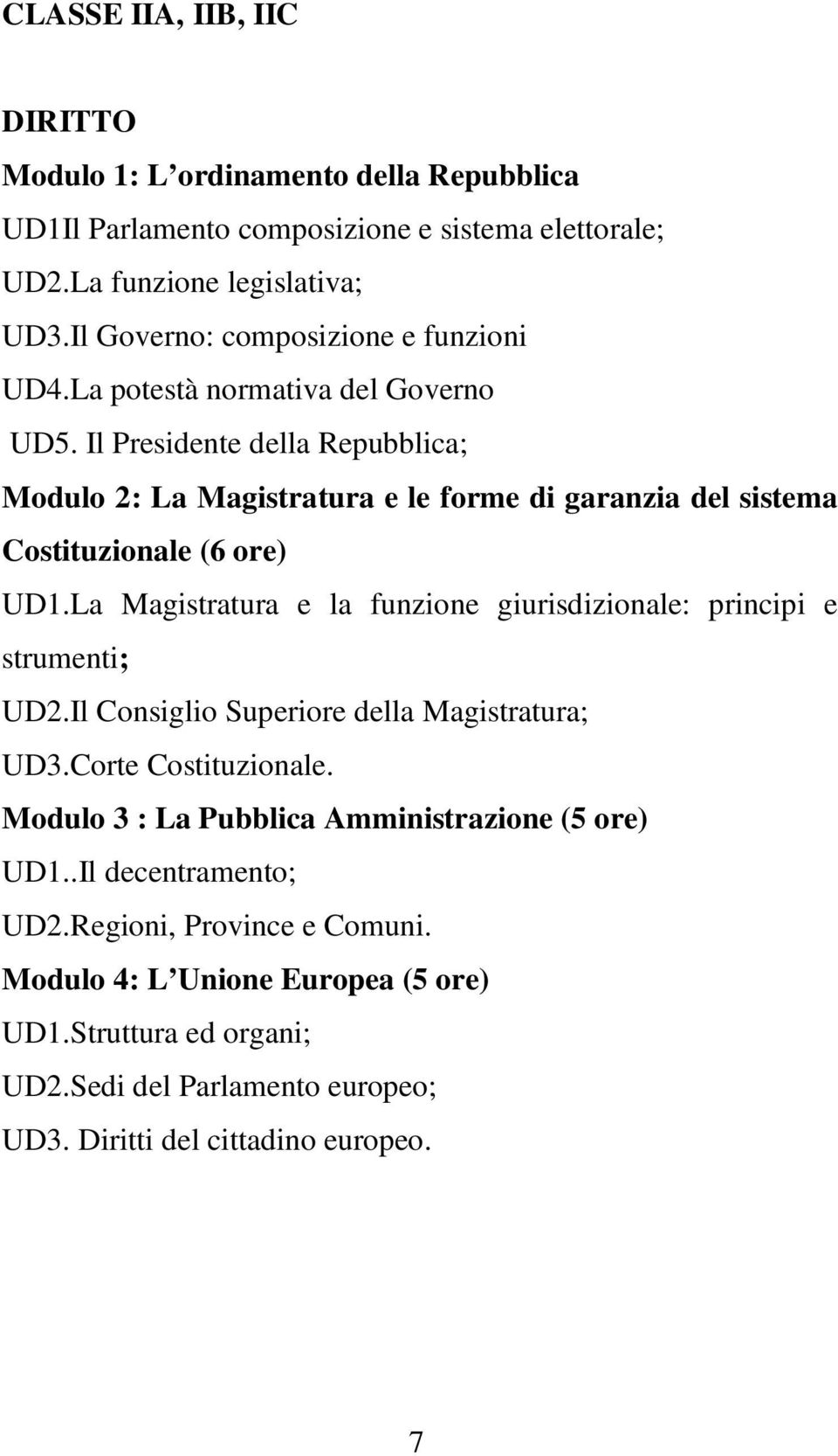 Il Presidente della Repubblica; Modulo 2: La Magistratura e le forme di garanzia del sistema Costituzionale (6 ore) UD1.