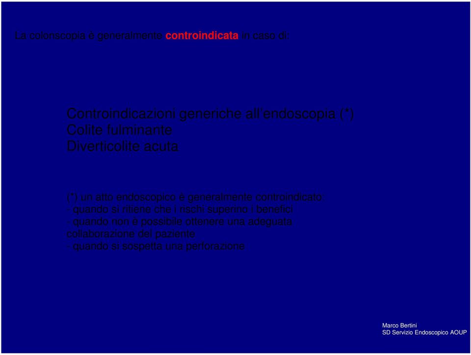 generalmente controindicato: - quando si ritiene che i rischi superino i benefici - quando