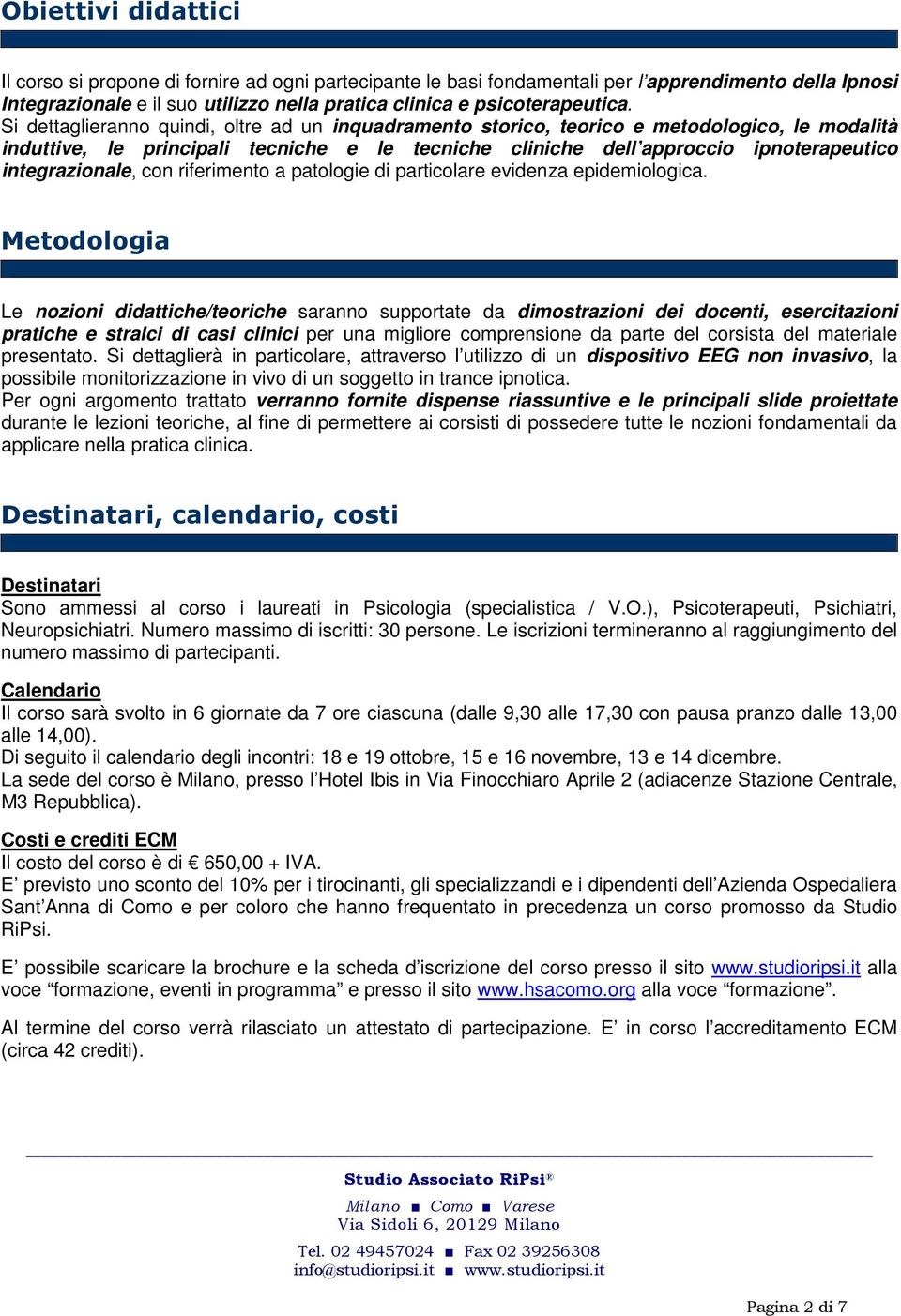 integrazionale, con riferimento a patologie di particolare evidenza epidemiologica.