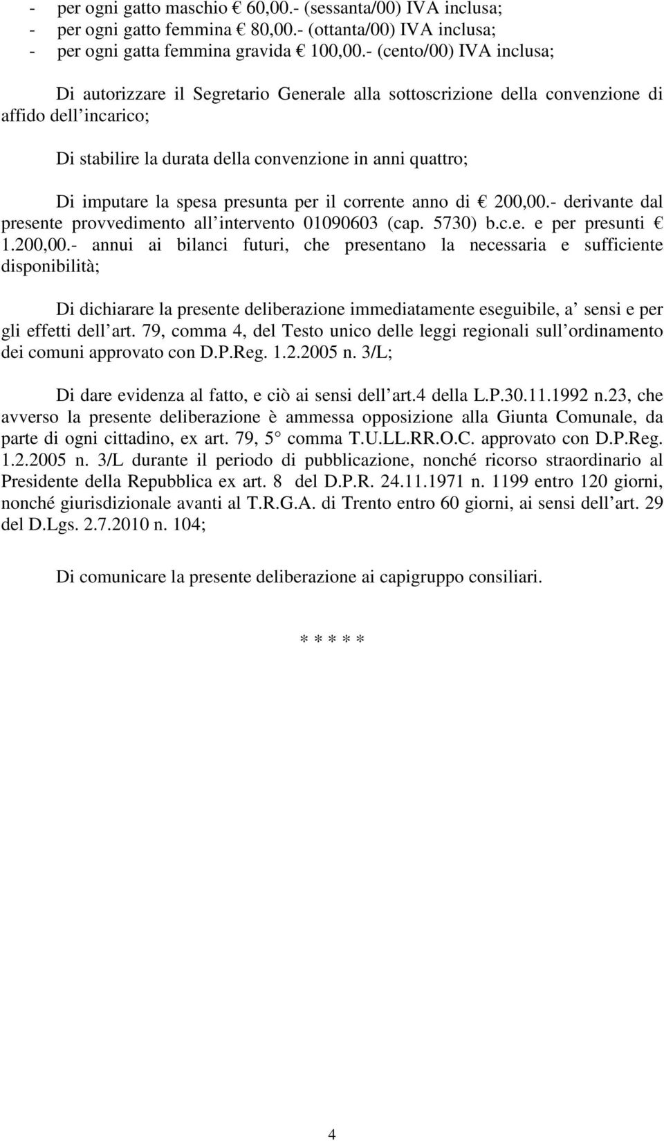 spesa presunta per il corrente anno di 200,00.