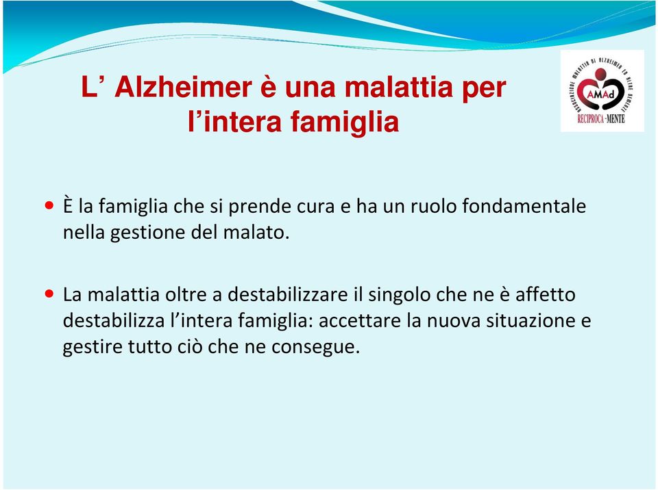 La malattia oltre a destabilizzare il singolo che ne èaffetto