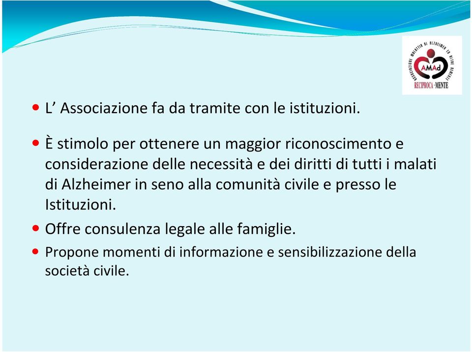 dei diritti di tutti i malati di Alzheimer in seno alla comunitàcivile e presso le