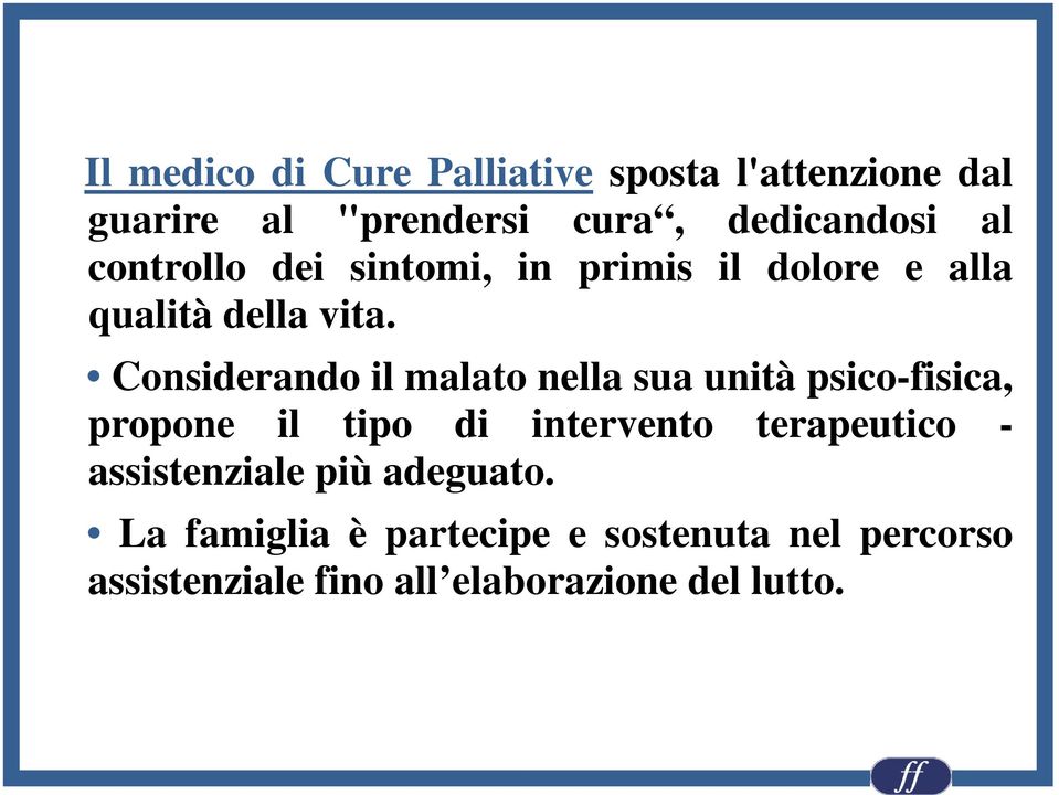 Considerando il malato nella sua unità psico-fisica, propone il tipo di intervento terapeutico -