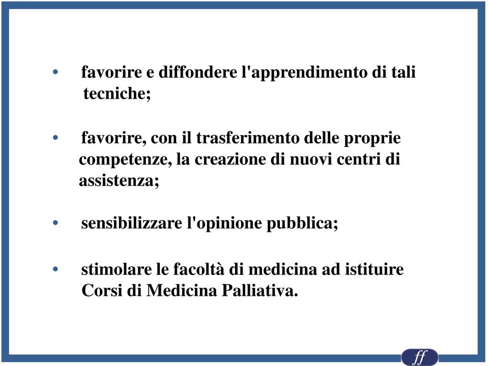 nuovi centri di assistenza; sensibilizzare l'opinione pubblica;