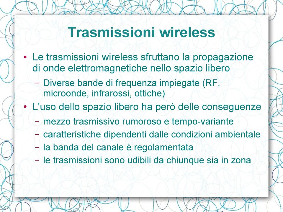 libero ha però delle conseguenze mezzo trasmissivo rumoroso e tempo-variante caratteristiche dipendenti