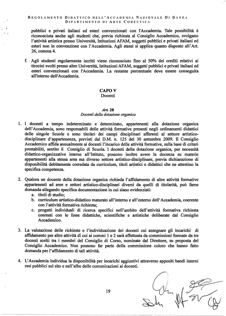 italiani ed esteri non in convenzione con l'accademia. Agli stessi si applica quanto disposto ali' Art. 26, comma 4. f.