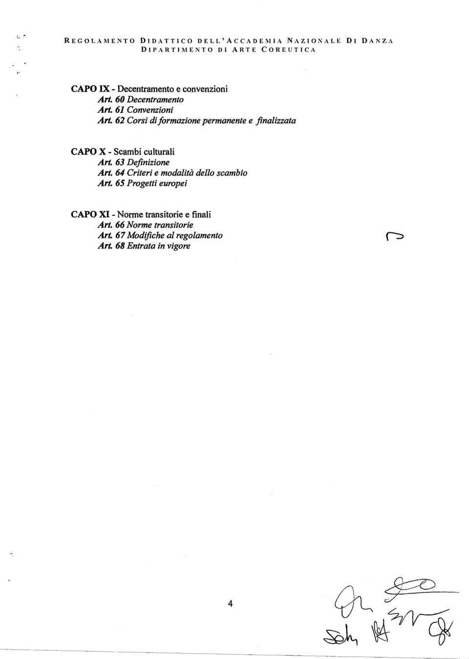 62 Corsi diformazione permanente e finalizzata CAPO X - Scambi culturali Art. 63 Definizione Art.