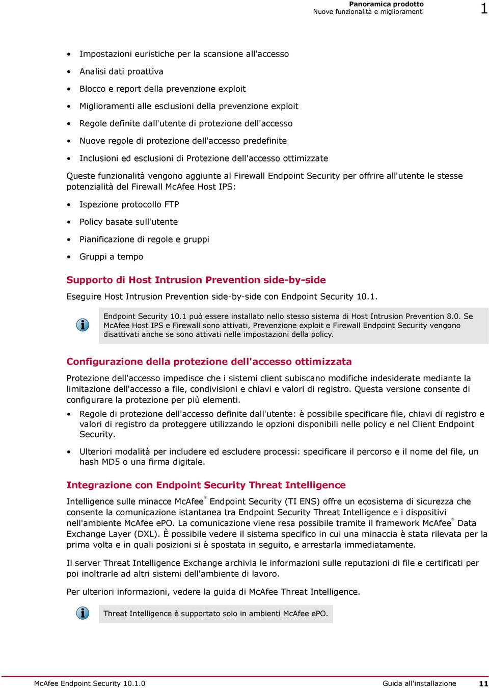 ottimizzate Queste funzionalità vengono aggiunte al Firewall Endpoint Security per offrire all'utente le stesse potenzialità del Firewall McAfee Host IPS: Ispezione protocollo FTP Policy basate