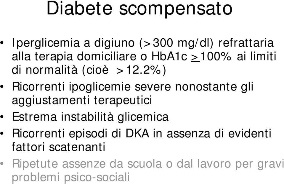 2%) Ricorrenti ipoglicemie severe nonostante gli aggiustamenti terapeutici Estrema instabilità