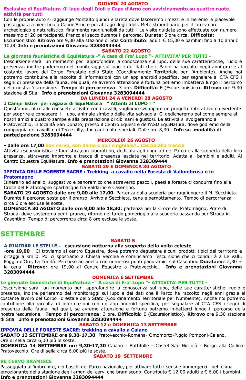 monitoraggi sul lupo e dei dati che il Parco ha raccolto negli anni grazie al costante lavoro del Corpo Forestale dello Stato (Coordinamento Territoriale per l Ambiente).