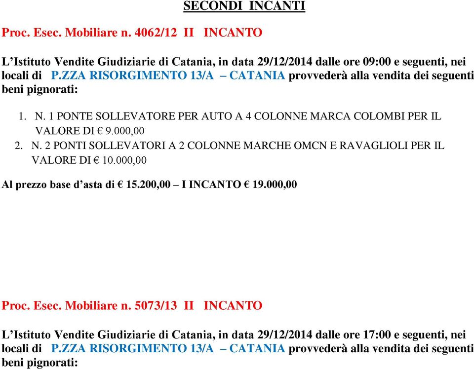 2 PONTI SOLLEVATORI A 2 COLONNE MARCHE OMCN E RAVAGLIOLI PER IL VALORE DI 10.