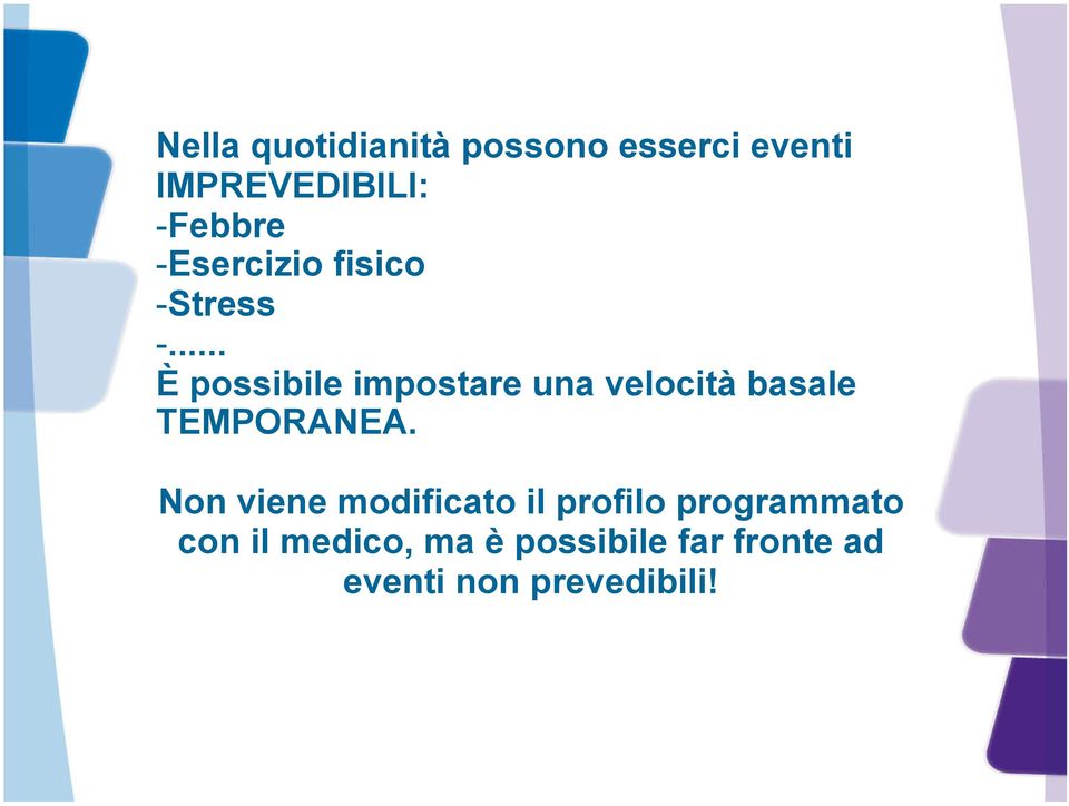 .. È possibile impostare una velocità basale TEMPORANEA.