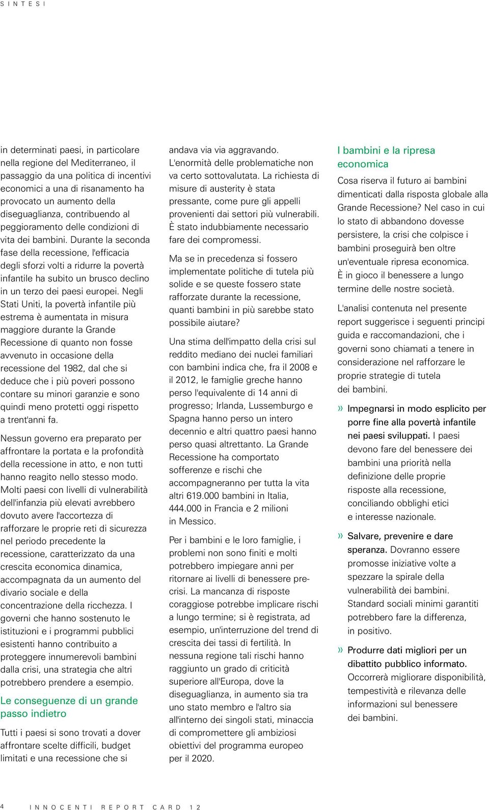 Durante la seconda fase della recessione, l'efficacia degli sforzi volti a ridurre la povertà infantile ha subito un brusco declino in un terzo dei paesi europei.