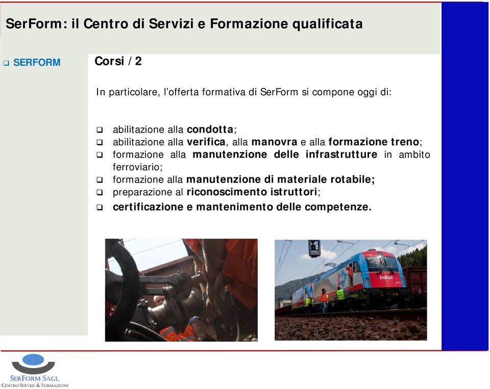 manutenzione delle infrastrutture in ambito ferroviario; formazione alla manutenzione di materiale