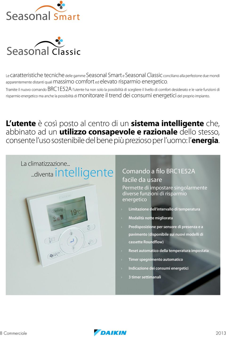 il trend dei consumi energetici del proprio impianto.