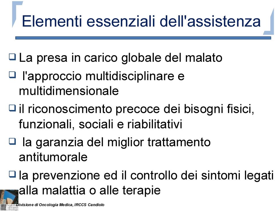 bisogni fisici, funzionali, sociali e riabilitativi la garanzia del miglior