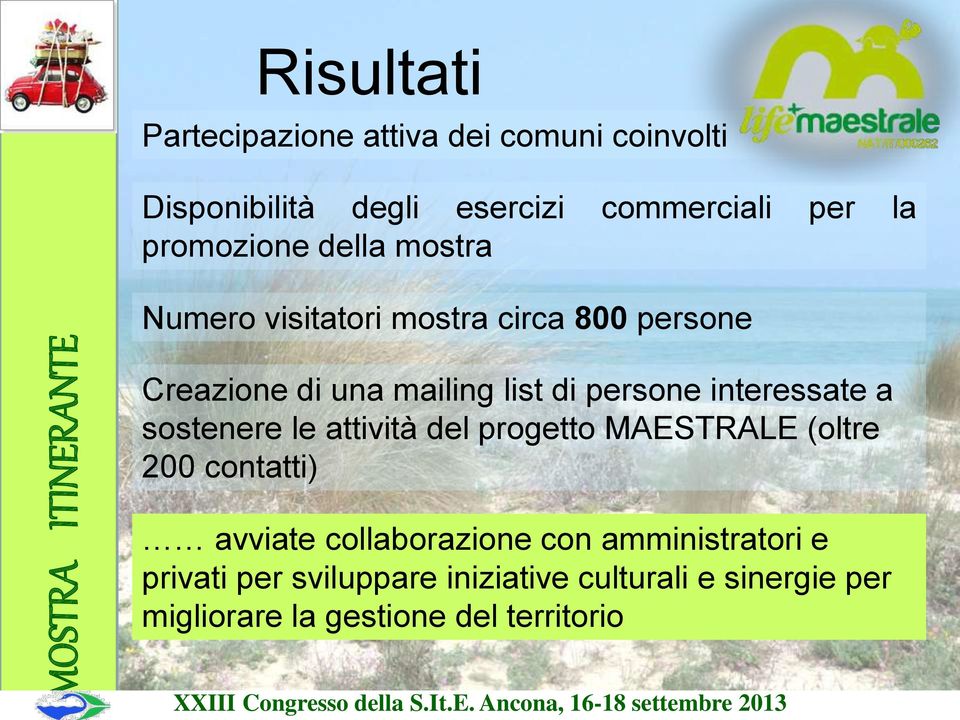 persone interessate a sostenere le attività del progetto MAESTRALE (oltre 200 contatti) avviate collaborazione