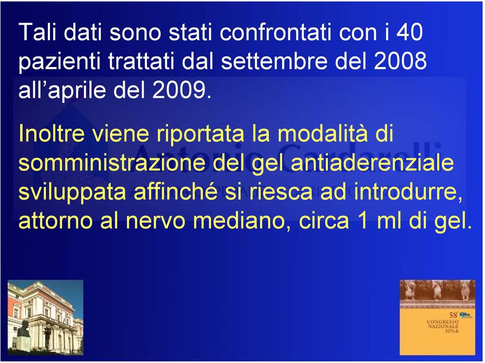 Inoltre viene riportata la modalità di somministrazione del gel