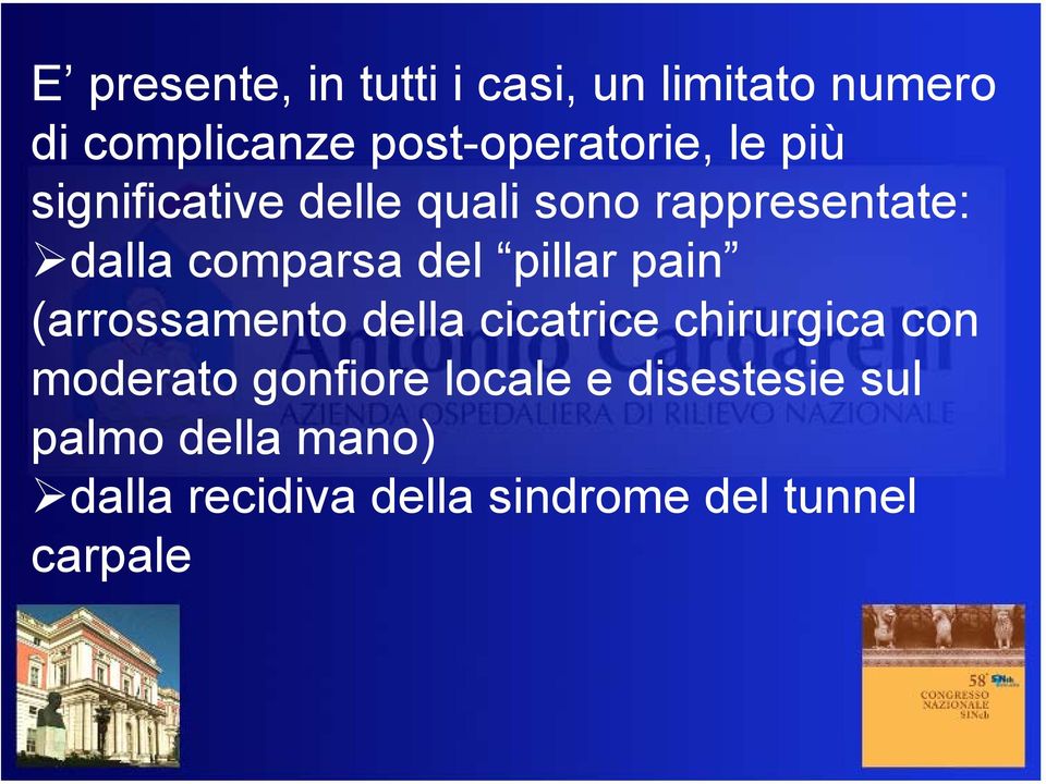 pain (arrossamento della cicatrice chirurgica con moderato gonfiore locale e