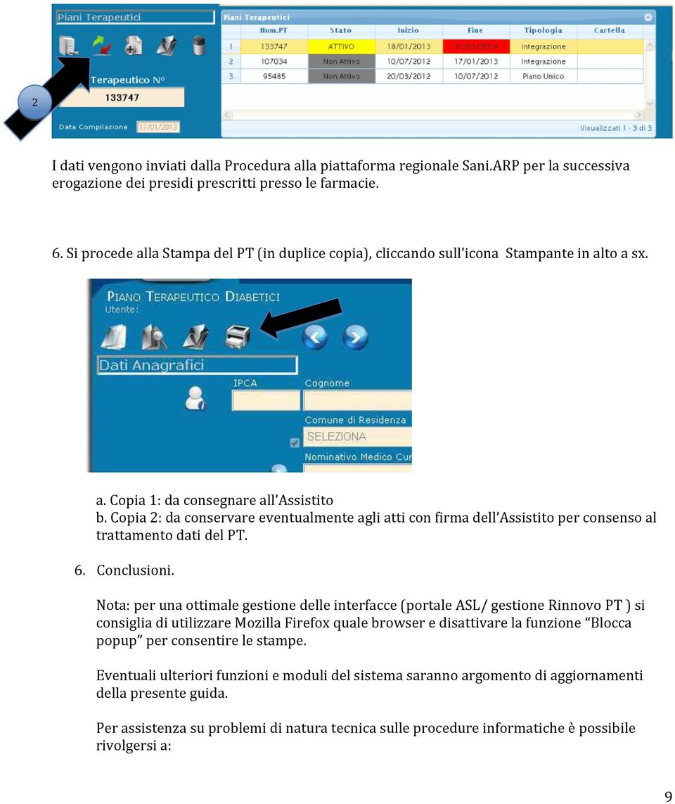 Copia 2: da conservare eventualmente agli atti con firma dell Assistito per consenso al trattamento dati del PT. 6. Conclusioni.