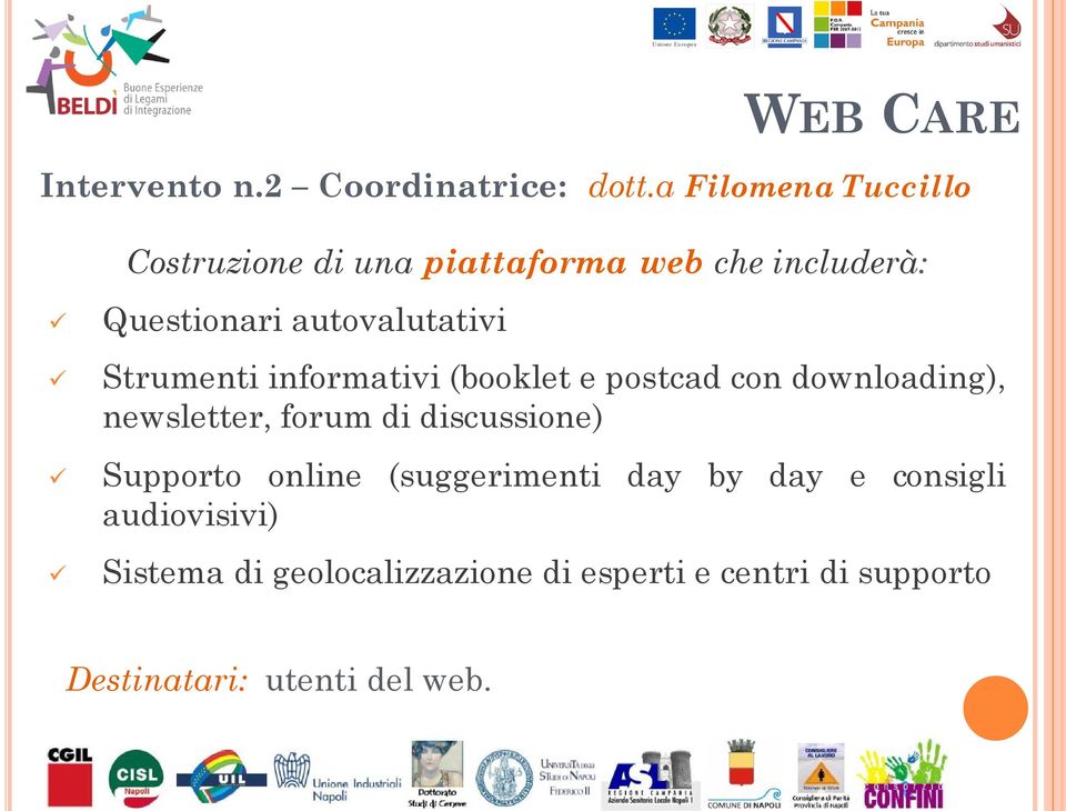 Strumenti informativi (booklet e postcad con downloading), newsletter, forum di discussione)