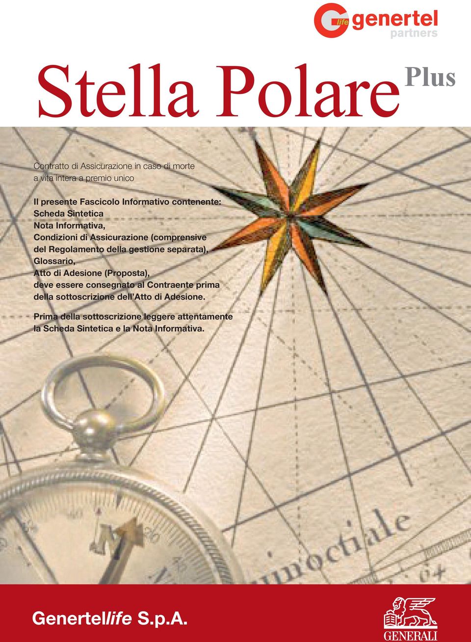 gestione separata), Glossario, Atto di Adesione (Proposta), deve essere consegnato al Contraente prima della sottoscrizione