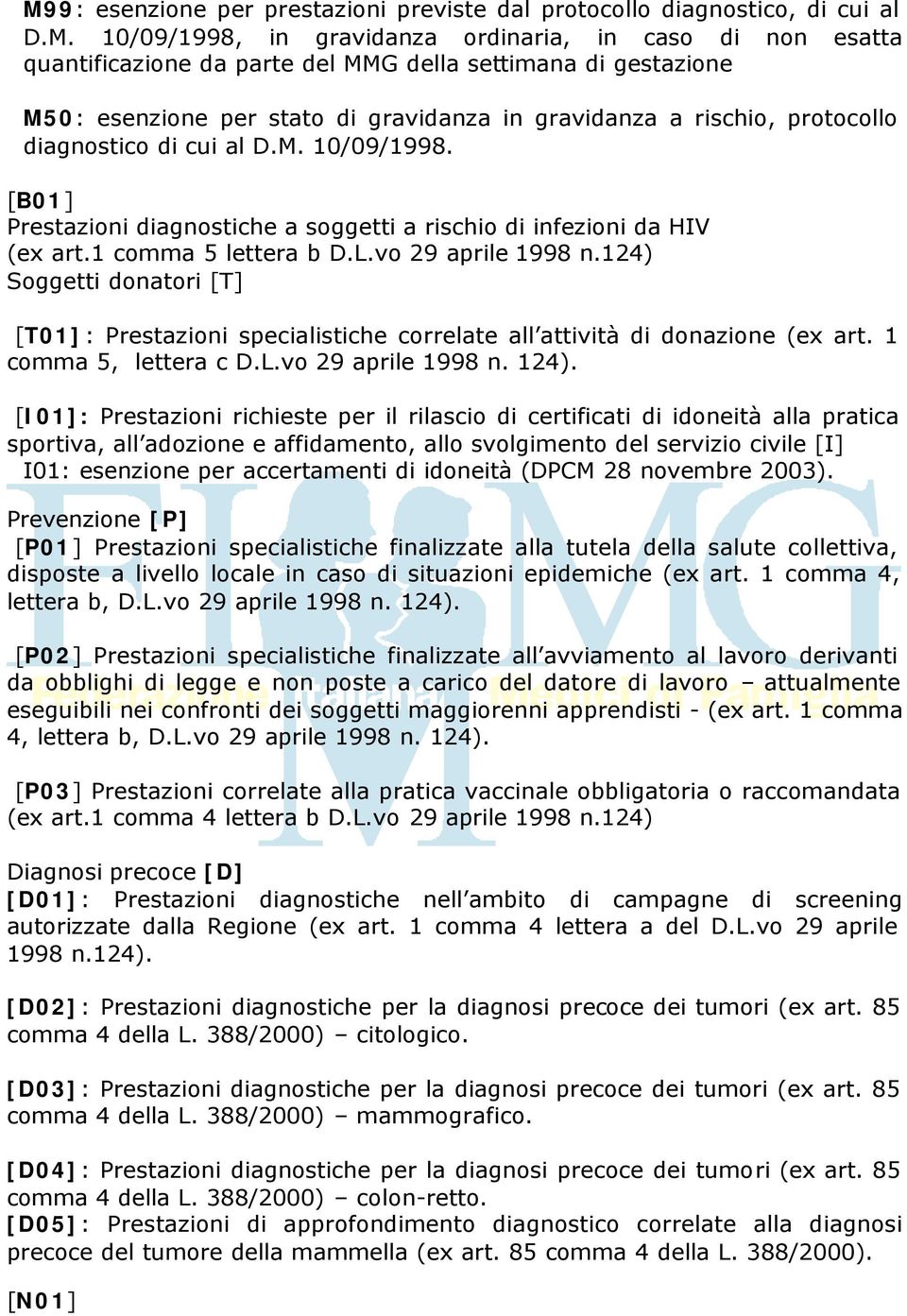 [B01] Prestazioni diagnostiche a soggetti a rischio di infezioni da HIV (ex art.1 comma 5 lettera b D.L.vo 29 aprile 1998 n.