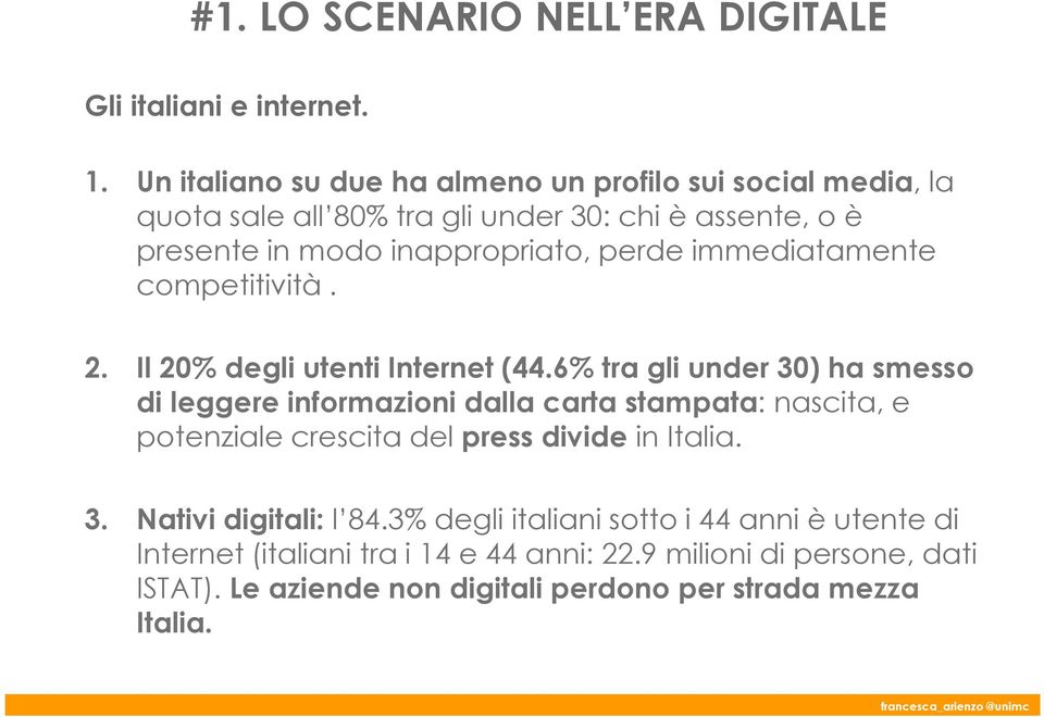 immediatamente competitività. 2. Il 20% degli utenti Internet (44.