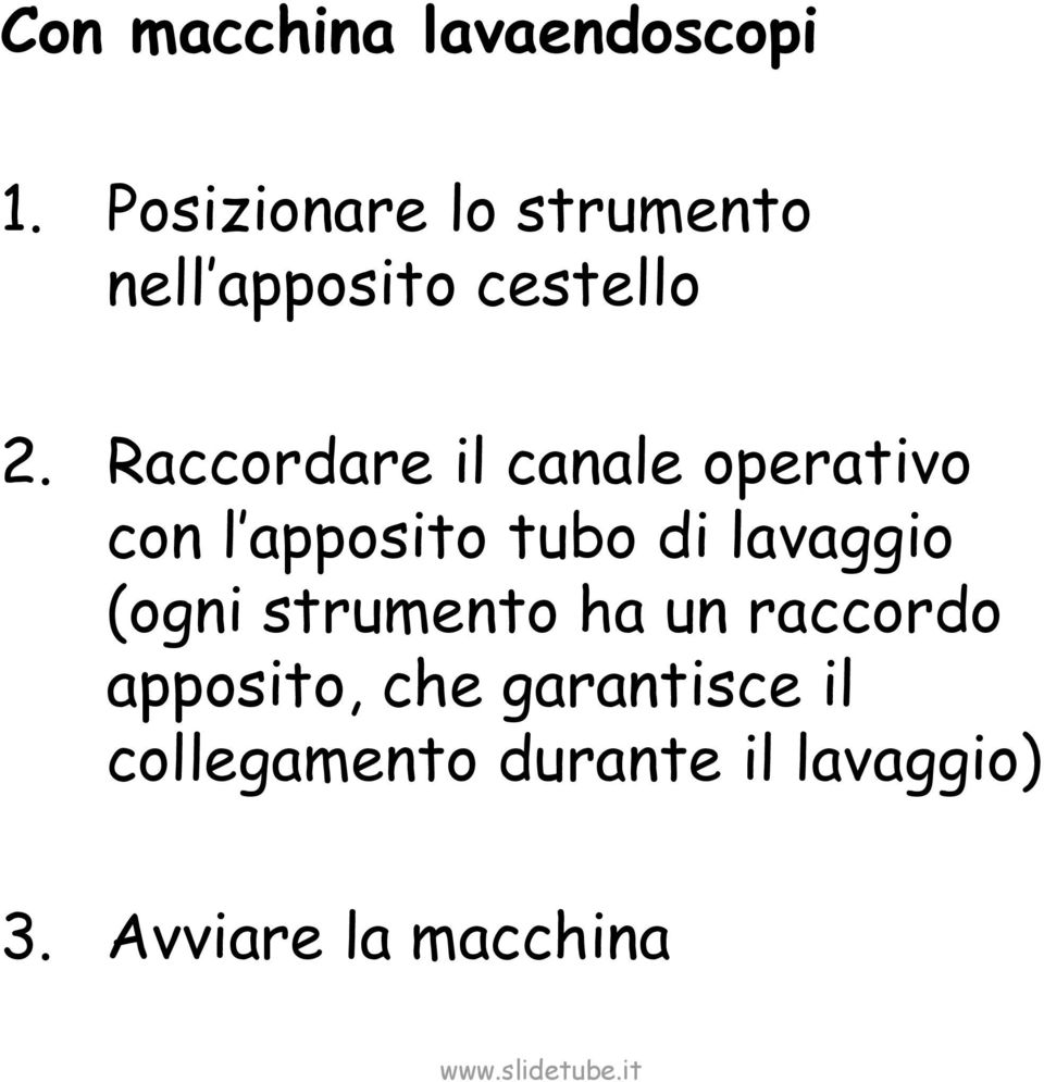 Raccordare il canale operativo con l apposito tubo di lavaggio