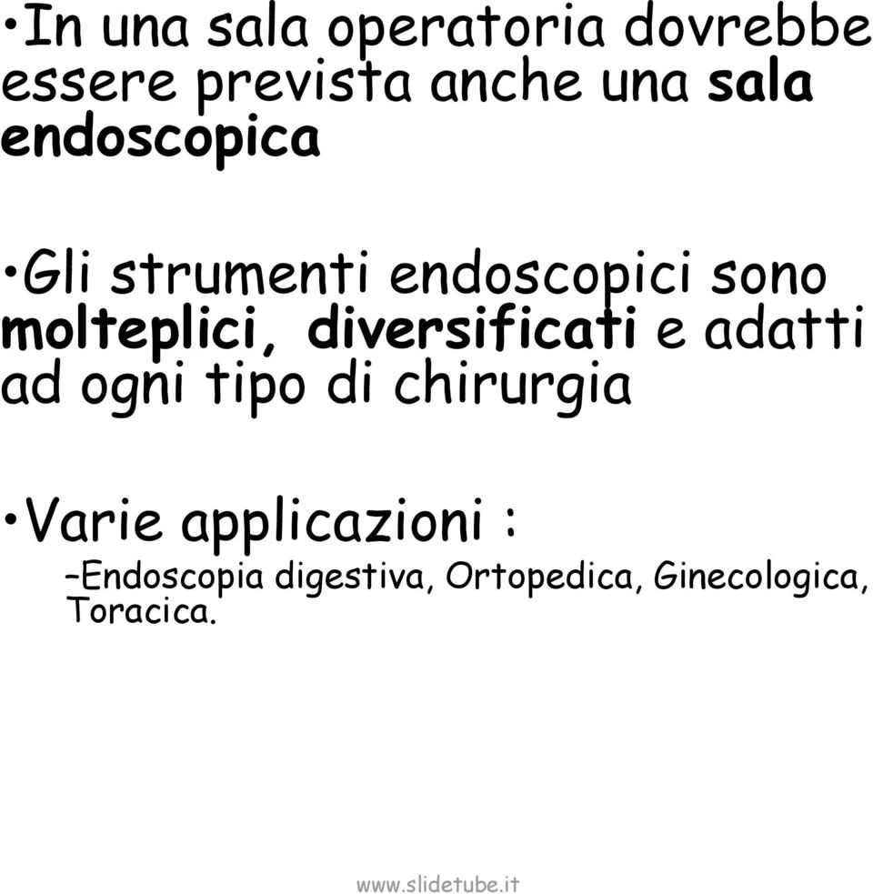 diversificati e adatti ad ogni tipo di chirurgia Varie