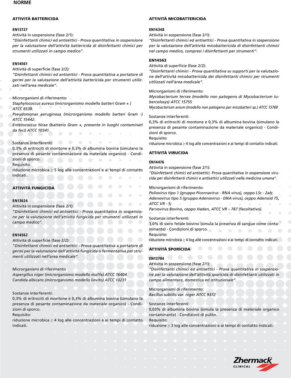 EN14561 Attività di superficie (fase 2/2): Disinfettanti chimici ed antisettici - Prova quantitativa a portatore di germi per la valutazione dell attività battericida per strumenti utilizzati nell