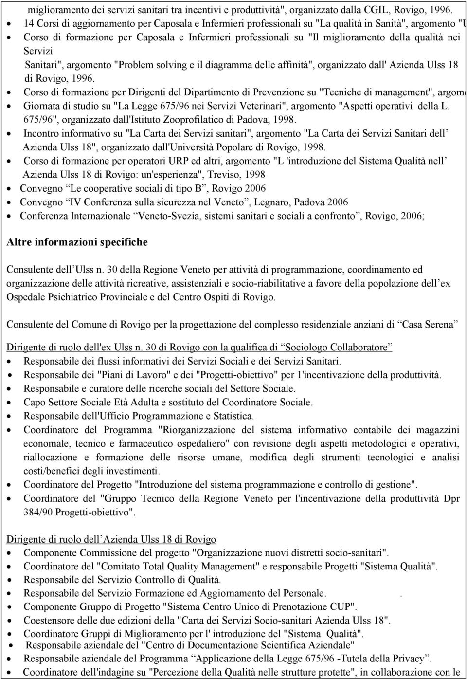 qualità nei Servizi Sanitari", argomento "Problem solving e il diagramma delle affinità", organizzato dall' Azienda Ulss 18 di Rovigo, 1996.